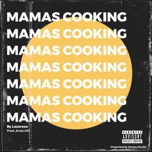 收聽Lazarous的MAMA'S COOKING (Explicit)歌詞歌曲
