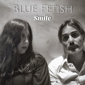 收听Blue Fetish的Smile歌词歌曲