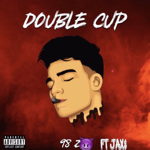 收听98 z的Double Cup (Explicit)歌词歌曲