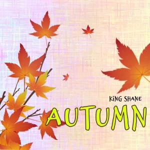 อัลบัม Autumn ศิลปิน King Shane