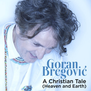 Goran Bregovic的專輯A Christian Tale (Heaven And Earth)