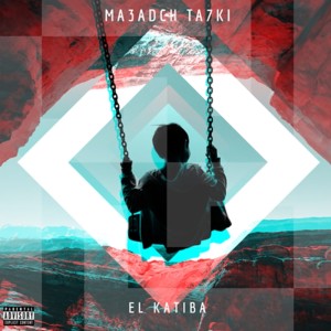 Ma3adch Ta7ki (Explicit) dari EL KATIBA