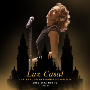 Luz Casal的專輯Luz Casal y la Real Filharmonía De Galicia Solo esta noche 21/7/2021 (En Directo)