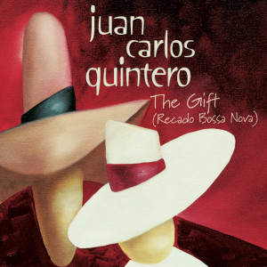 อัลบัม The Gift (Recado Bossa Nova) ศิลปิน Juan Carlos Quintero