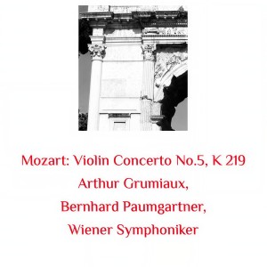 Arthur Grumiaux的專輯Mozart: Violin Concerto No.5, K 219