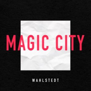 收聽Wahlstedt的Magic City歌詞歌曲