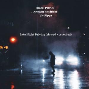 อัลบัม Late Night Driving (feat. Armaan Hendricks & Vic Rippa) [slowed + reverbed] ศิลปิน Vic Rippa