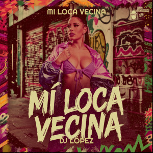 Album Mi Loca Vecina from DJ Lopez