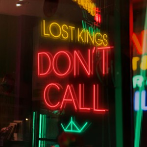 收聽Lost Kings的Don't Call歌詞歌曲