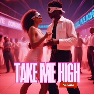 收听NOENDO的Take Me High歌词歌曲