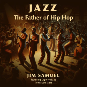 Listen to Jazz the Father of Hip Hop song with lyrics from Jim Samuel
