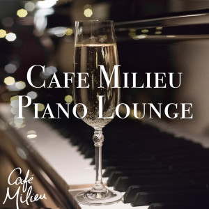 Album Cafe Milieu Piano Lounge from Various   Artists