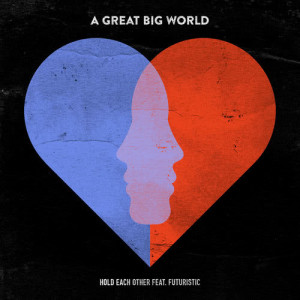 ดาวน์โหลดและฟังเพลง Hold Each Other พร้อมเนื้อเพลงจาก A Great Big World