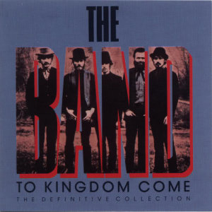 ดาวน์โหลดและฟังเพลง To Kingdom Come พร้อมเนื้อเพลงจาก The Band