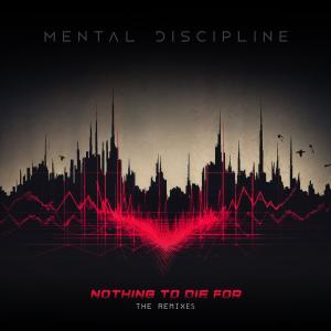 收聽Mental Discipline的Nothing to Die For (Freaky Mind Remix)歌詞歌曲