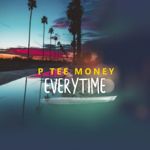 ดาวน์โหลดและฟังเพลง Everytime พร้อมเนื้อเพลงจาก P TEE MONEY