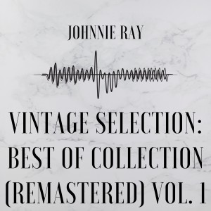 Johnnie Ray的專輯Vintage Selection: Best of Collection (2021 Remastered), Vol. 1