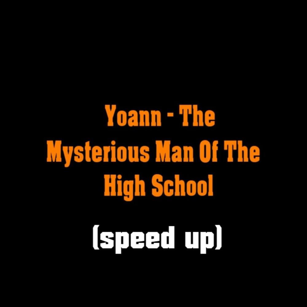 The Mysterious Man Of The High School (speed up)