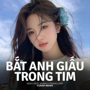 收聽Cukak的BEAT Bắt Anh Giấu Trong Tim (Remix)歌詞歌曲