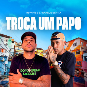 ดาวน์โหลดและฟังเพลง Troca um Papo (Explicit) พร้อมเนื้อเพลงจาก Mc Viko