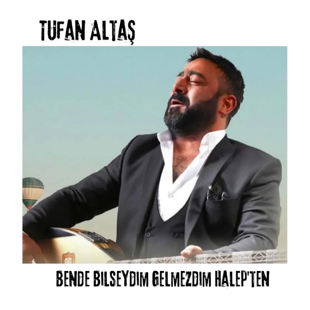 Bende Bilseydim Gelmezdim Halep'ten