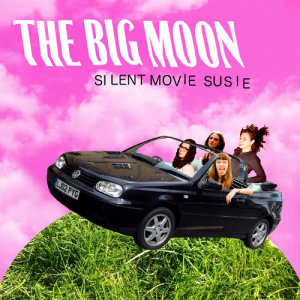ดาวน์โหลดและฟังเพลง Silent Movie Susie พร้อมเนื้อเพลงจาก The Big Moon