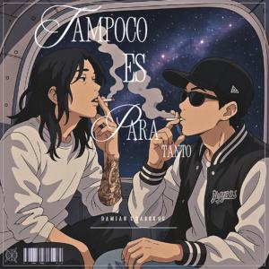 DarekOG的專輯Tampoco Es Para Tanto (feat. Damiann) [Explicit]