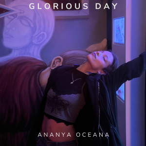 收聽Ananya Oceana的GLORIOUS DAY歌詞歌曲