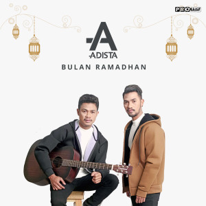 Dengarkan lagu Bulan Ramadhan nyanyian Adista dengan lirik