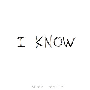 ดาวน์โหลดและฟังเพลง I Know (Explicit) พร้อมเนื้อเพลงจาก Alma Mater