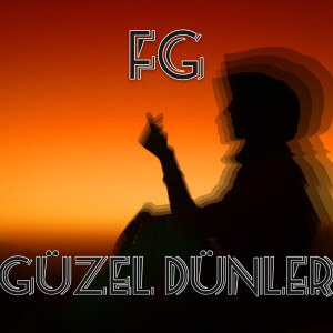 Dengarkan lagu Güzel Dünler (Explicit) nyanyian FG dengan lirik