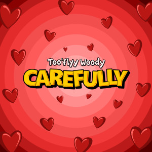 Too'flyy Woody的專輯Carefully (Explicit)
