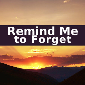 Album Remind Me to Forget (Instrumental Versions) from Remind Me to Forget