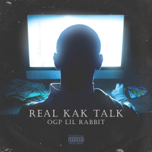 ดาวน์โหลดและฟังเพลง Real Kak Talk (Explicit) พร้อมเนื้อเพลงจาก OGP Lil Rabbit
