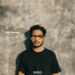 Diko Saragih的专辑Diko Saragih - Break My Zen