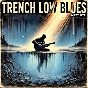 Album Trench Low Blues (Explicit) from Matt Nye