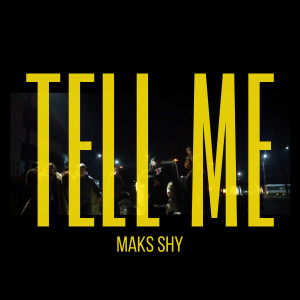 Listen to Tell Me song with lyrics from Maks Shy