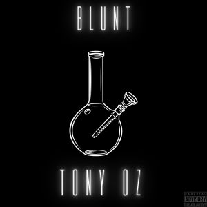 Dengarkan lagu Blunt (Explicit) nyanyian Tony Oz dengan lirik