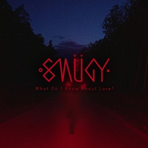 收听Smügy的What Do I Know About Love歌词歌曲