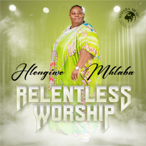 Hlengiwe Mhlaba的專輯Relentless Worship