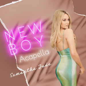ดาวน์โหลดและฟังเพลง New Boy (Acapella) พร้อมเนื้อเพลงจาก Samantha Jade