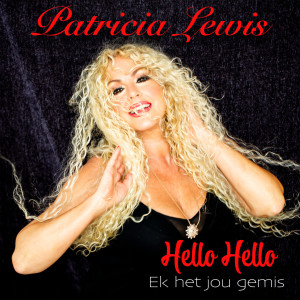 Listen to Hello Hello Ek Het Jou Gemis song with lyrics from Patricia Lewis