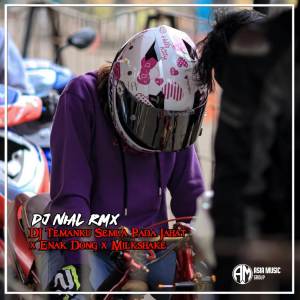 收聽Dj Nial Rmx的DJ Temanku Semua Pada Jahat x Enak Dong x Milkshake歌詞歌曲