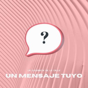 Album Un Mensaje Tuyo oleh La Elegancia De La Calle