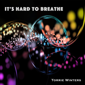 Listen to It's Hard to Breathe song with lyrics from Torrie Winters