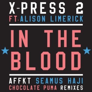 อัลบัม In the Blood (feat. Alison Limerick) ศิลปิน X-Press2