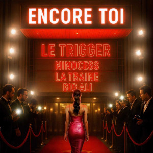 Dengarkan lagu ENCORE TOI (Explicit) nyanyian LE TRIGGER dengan lirik