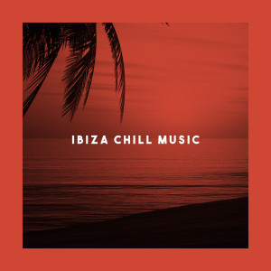 Ibiza Chill Music