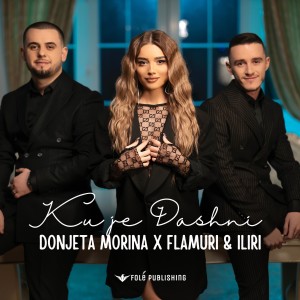 收聽Donjeta Morina的Ku Je Dashni歌詞歌曲