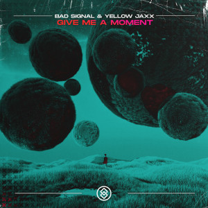 ดาวน์โหลดและฟังเพลง Give Me A Moment (Extended Mix) พร้อมเนื้อเพลงจาก Bad Signal